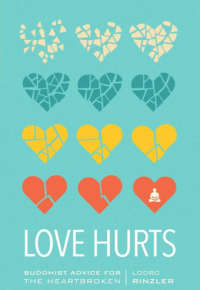 Love Hurts: Buddhist Advice for the Heartbroken